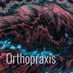 Podcast thumbnail for Orthopraxis