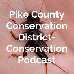 Podcast thumbnail for Pike County Conservation District- Conservation Podcast
