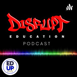 Podcast thumbnail for Disrupt Education Podcast