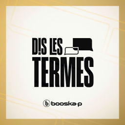 Podcast thumbnail for Dis Les Termes