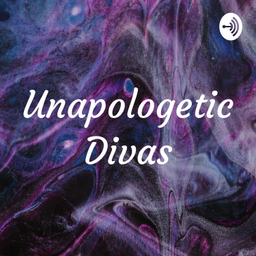 Podcast thumbnail for Unapologetic Divas