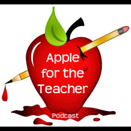 Podcast thumbnail for Apple for the Teacher