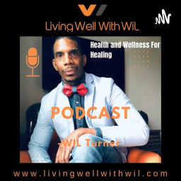 Podcast thumbnail for Living Well With WiL Podcast