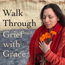 Podcast thumbnail for Walk Through Grief with Grace
