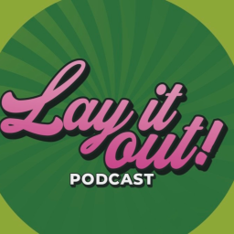 Podcast thumbnail for Lay it out!