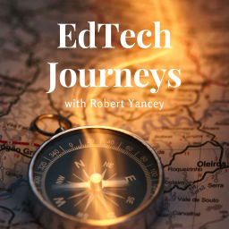 Podcast thumbnail for EdTech Journeys with Robert Yancey