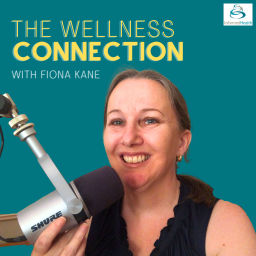 Podcast thumbnail for The Wellness Connection with Fiona Kane
