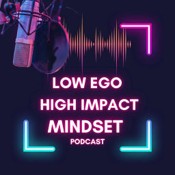 Podcast thumbnail for LEHI - Low Ego High Impact - Mindset