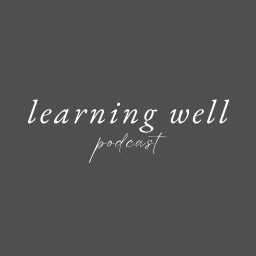 Podcast thumbnail for Learning Well