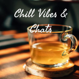 Podcast thumbnail for Chill Vibes & Chats