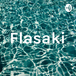 Podcast thumbnail for Flasaki