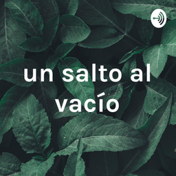 Podcast thumbnail for un salto al vacío