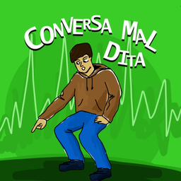 Podcast thumbnail for Conversa Mal Dita