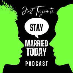 Podcast thumbnail for Just Try'n To Stay Married Today