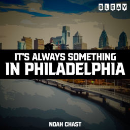 Podcast thumbnail for It's Always Something In Philadelphia