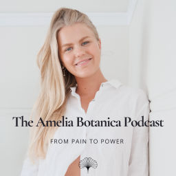 Podcast thumbnail for The Amelia Botanica Podcast - From Pain to Power