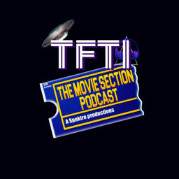 Podcast thumbnail for TFTI and The Movie Section