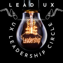 Podcast thumbnail for Lead UX - The UX Leadership Circle