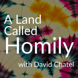 Podcast thumbnail for A Land Called Homily