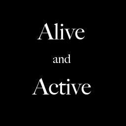 Podcast thumbnail for Alive and Active