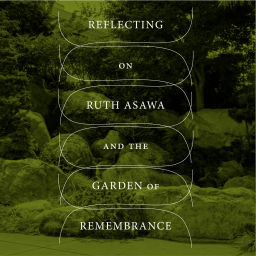 Podcast thumbnail for Reflecting on Ruth Asawa & the Garden of Remembrance