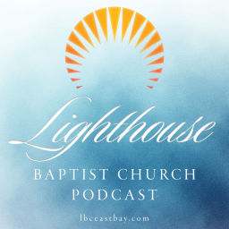 Podcast thumbnail for Lighthouse Baptist Church Podcast