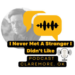Podcast thumbnail for I Never Met A Stranger I Didn't Like