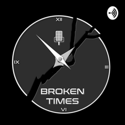 Podcast thumbnail for Broken Times Podcast