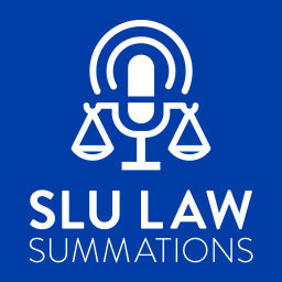 Podcast thumbnail for SLU LAW Summations