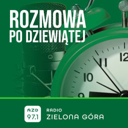 Podcast thumbnail for Rozmowa po 9. - Radio Zielona Góra