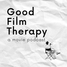 Podcast thumbnail for Good Film Therapy