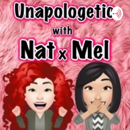 Podcast thumbnail for Unapologetic with Nat x Mel