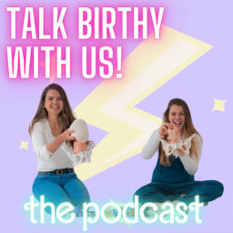 Podcast thumbnail for Talk Birthy With Us