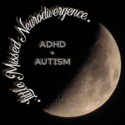 Podcast thumbnail for Little Missed Neurodivergence: ADHD + Autism