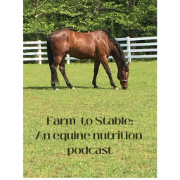Podcast thumbnail for Farm To Stable: An Equine Nutrition Podcast