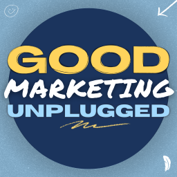 Podcast thumbnail for Good Marketing Unplugged