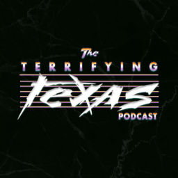 Podcast thumbnail for Terrifying Texas Podcast