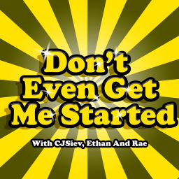 Podcast thumbnail for Don't Even Get Me Started