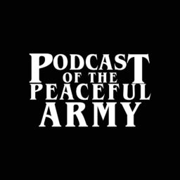 Podcast thumbnail for Podcast of the Peaceful Army