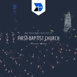 Podcast thumbnail for First Baptist Church, Manchester TN Audio