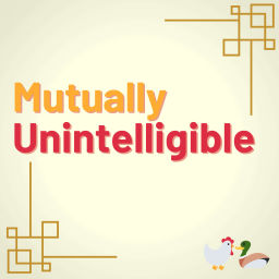 Podcast thumbnail for Mutually Unintelligible