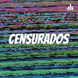 Podcast thumbnail for Censurados