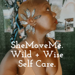 Podcast thumbnail for SheMoveMe. Wild + Wise Alchemy | Sacred Self Care