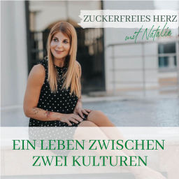 Podcast thumbnail for Zuckerfreies Herz mit Natalie - Ein Leben zwischen zwei Kulturen