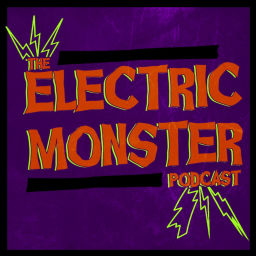 Podcast thumbnail for Electric Monster