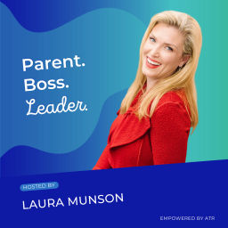 Podcast thumbnail for Parent. Boss. Leader.