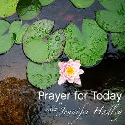 Podcast thumbnail for Prayer for Today with Jennifer Hadley
