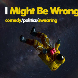 Podcast thumbnail for I Might Be Wrong audio