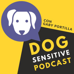 Podcast thumbnail for Dog Sensitive con Gaby Portilla