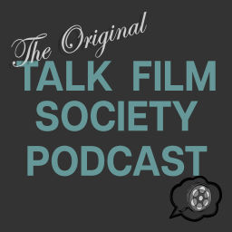 Podcast thumbnail for Talk Film Society Podcast